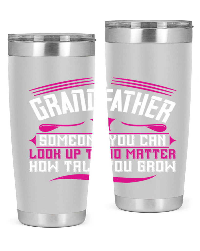A grandfather is someone you can look up to 60#- grandpa - papa- Tumbler