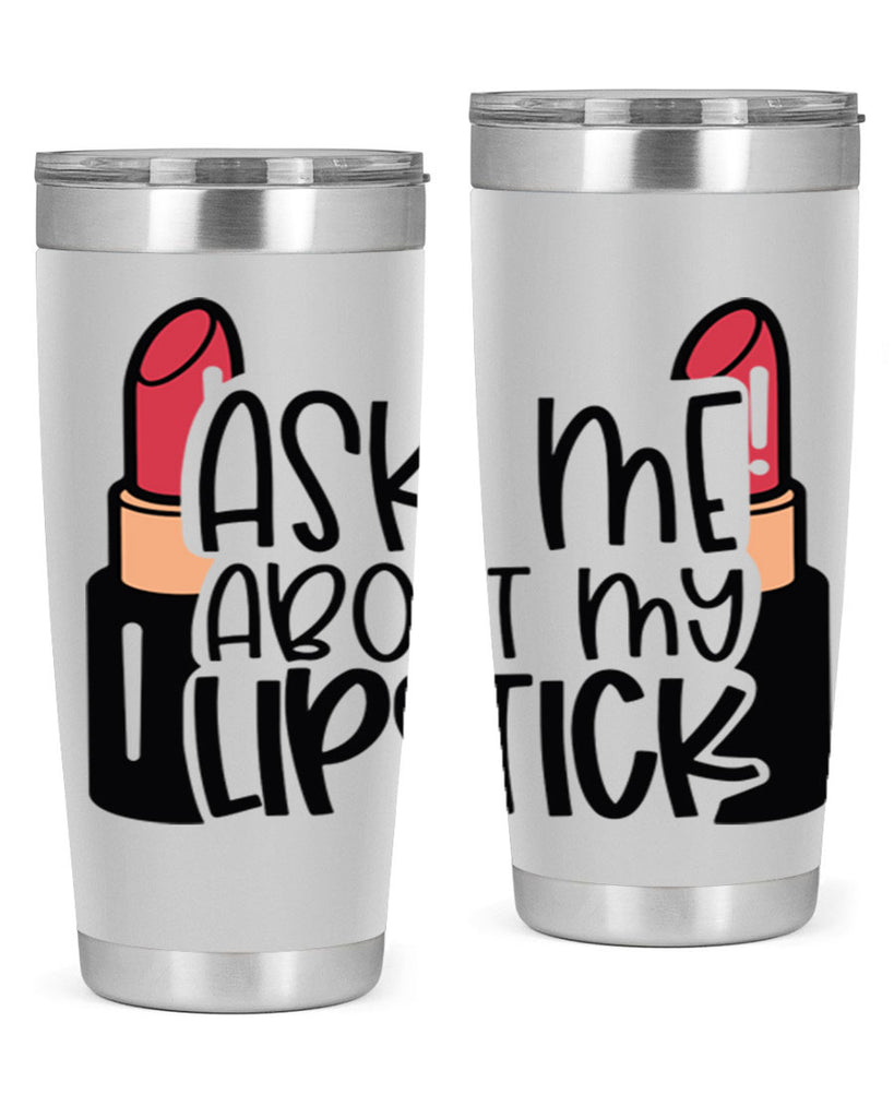 Ask Me About My Lipstick Style 141#- make up- Tumbler