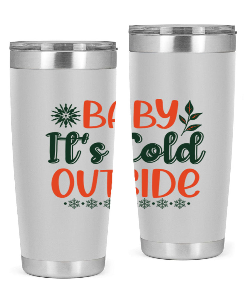 Baby Its Cold Outside 17#- winter- Tumbler