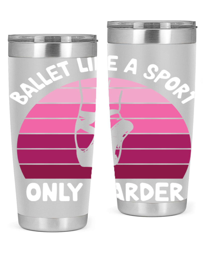 Ballet Like A Sport Only Ballet 16#- ballet- Tumbler