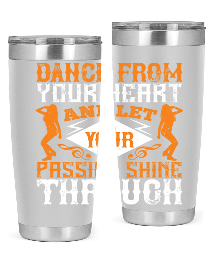 Dance from your heart and let your passion shine through45#- dance- Tumbler