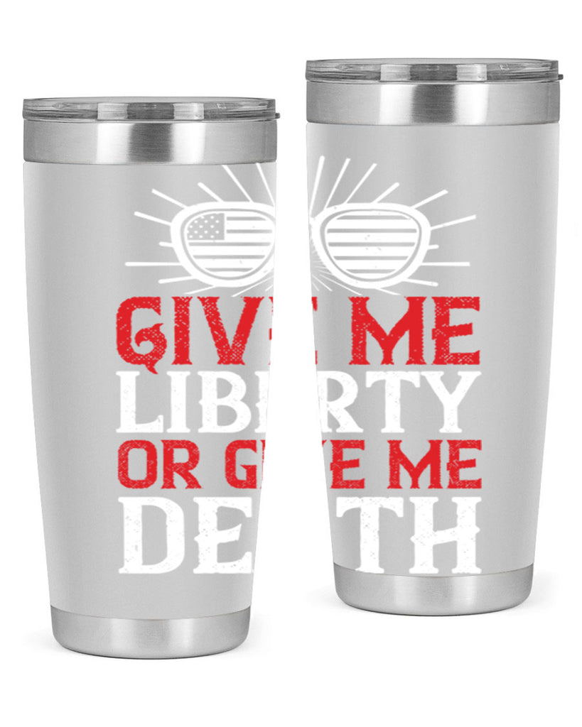 Give me liberty or give me death Style 93#- Fourt Of July- Tumbler