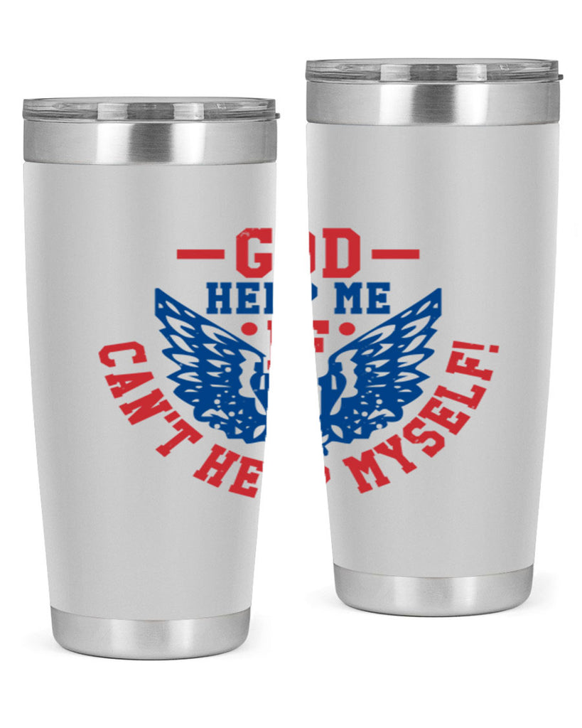God help me if i cant help myself Style 12#- Fourt Of July- Tumbler