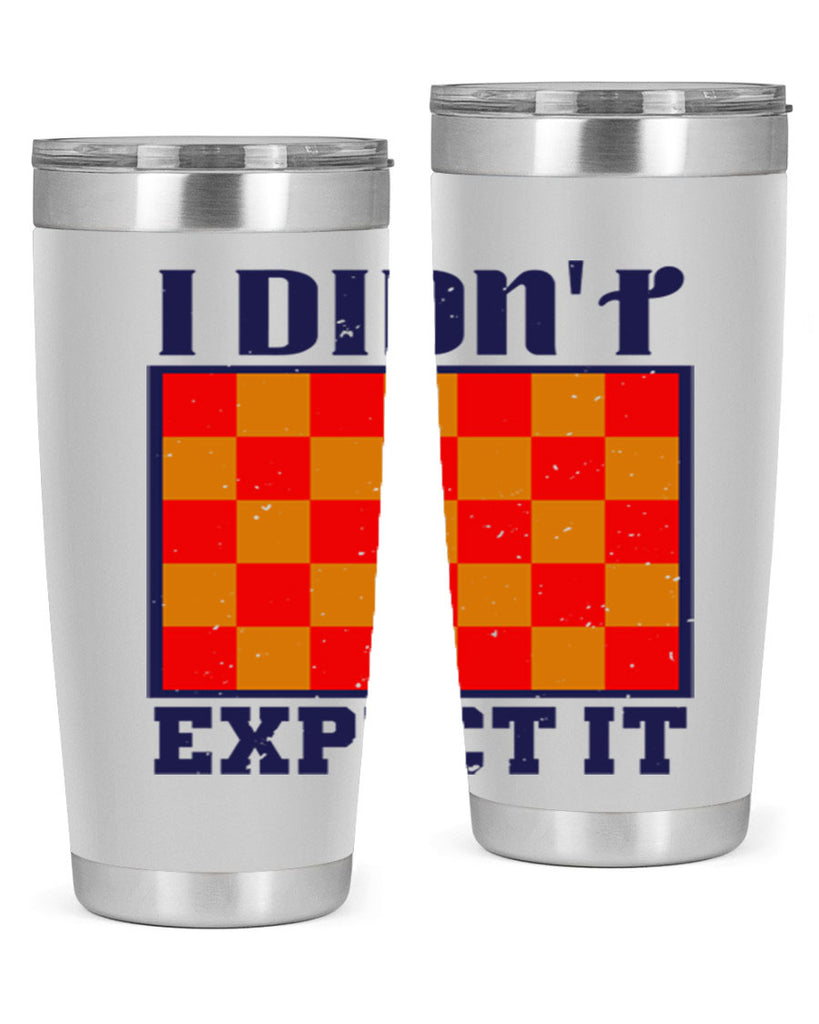 I didnt expect it 48#- chess- Tumbler