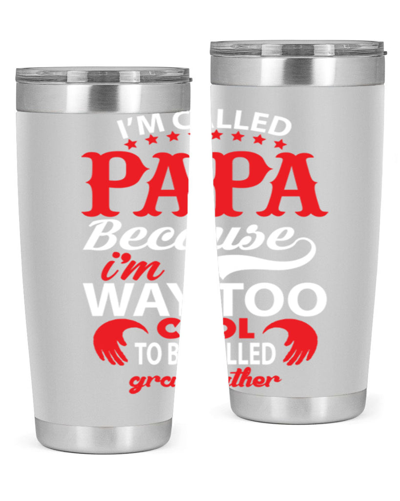 I’M CALLED PAPA 105#- grandpa - papa- Tumbler