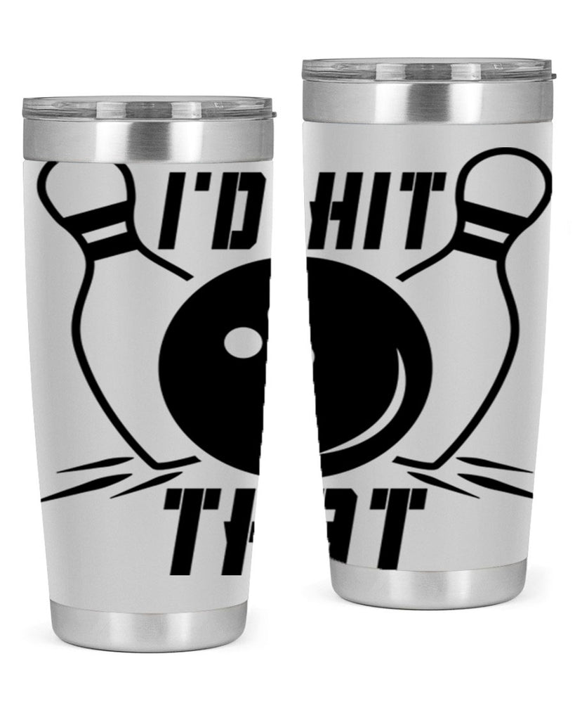 Id hit that 1082#- bowlig- Tumbler