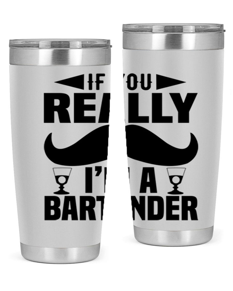 If you really Style 15#- bartender- tumbler