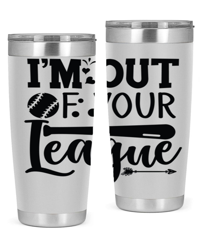 Im Out Of Your League 2069#- baseball- Tumbler