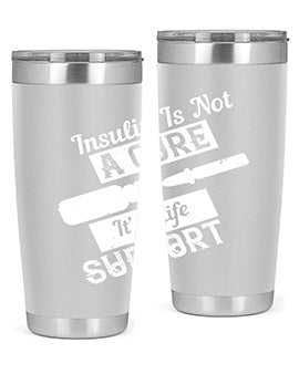 Insulin Is Not A Cure – It’S Life Support Style 24#- diabetes- Tumbler