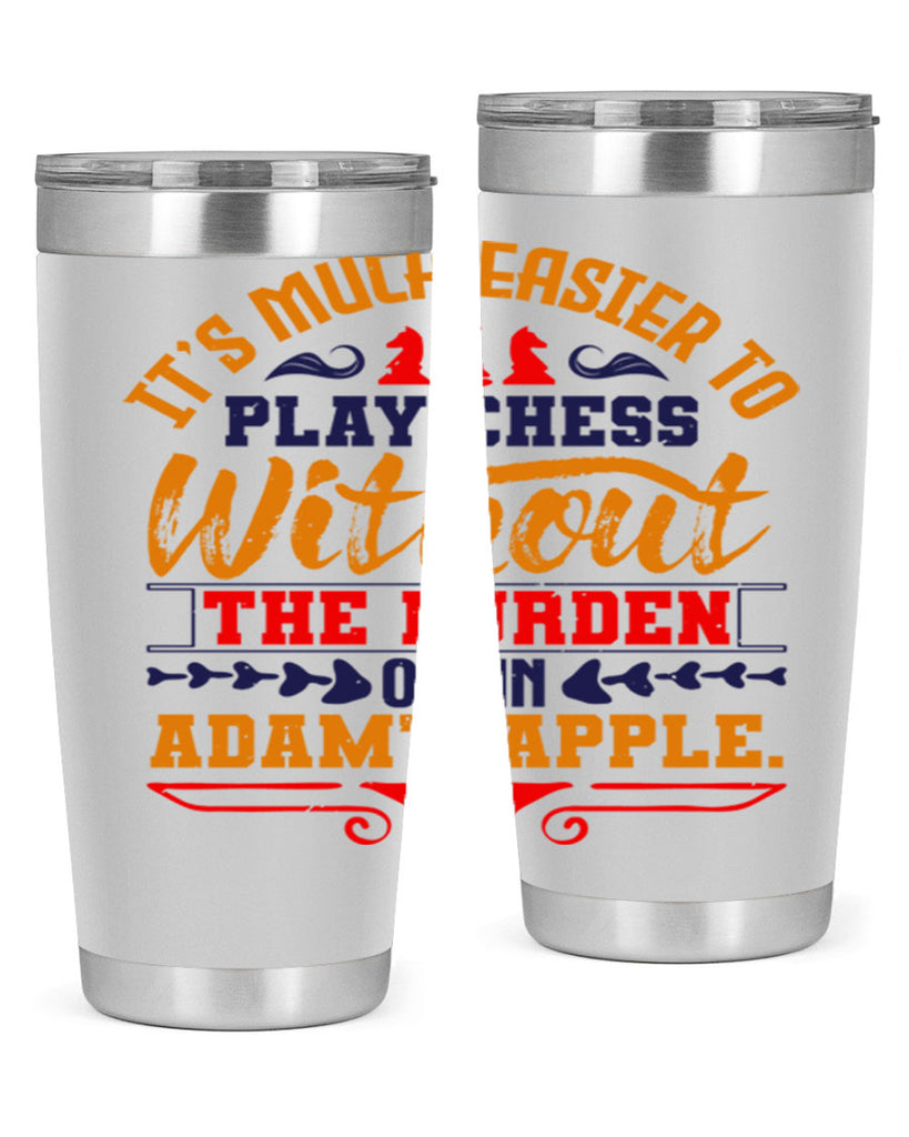 It’s much easier to play chess without the burden of an Adam’s apple 30#- chess- Tumbler