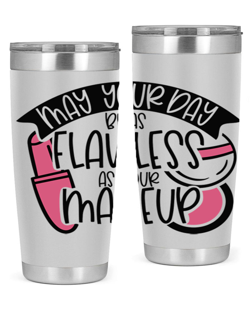 May Your Day Be As Flawless As Your Makeup Style 38#- make up- Tumbler