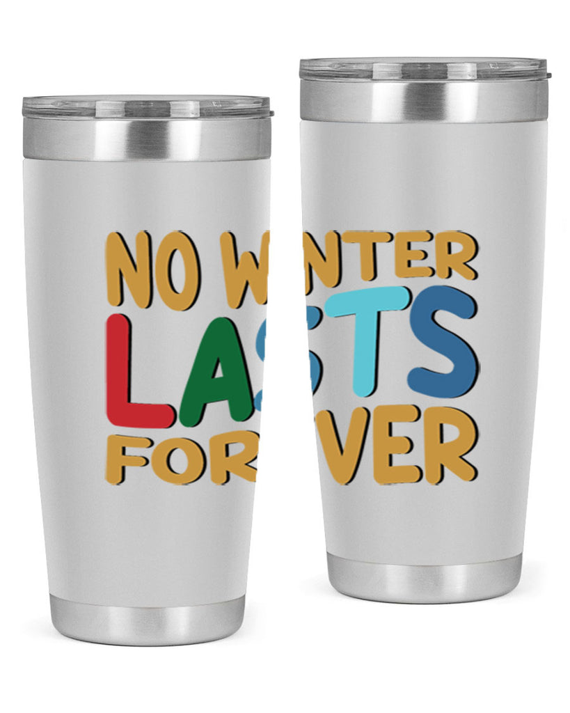 No Winter Lasts Forever 327#- winter- Tumbler