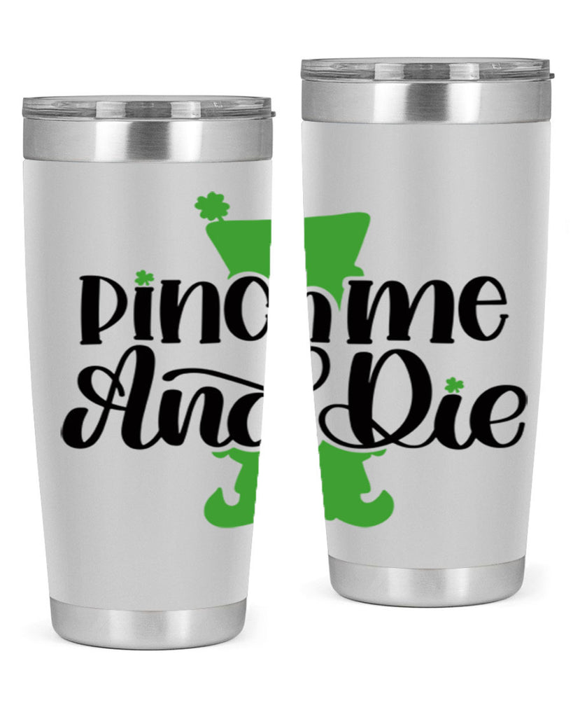 Pinch Me And Die Style 38#- St Patricks Day- Tumbler