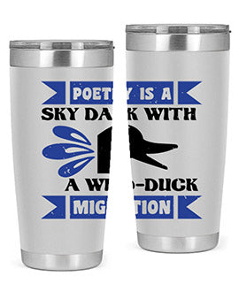 Poetry is a sky dark with a wildduck migration Style 22#- duck- Tumbler