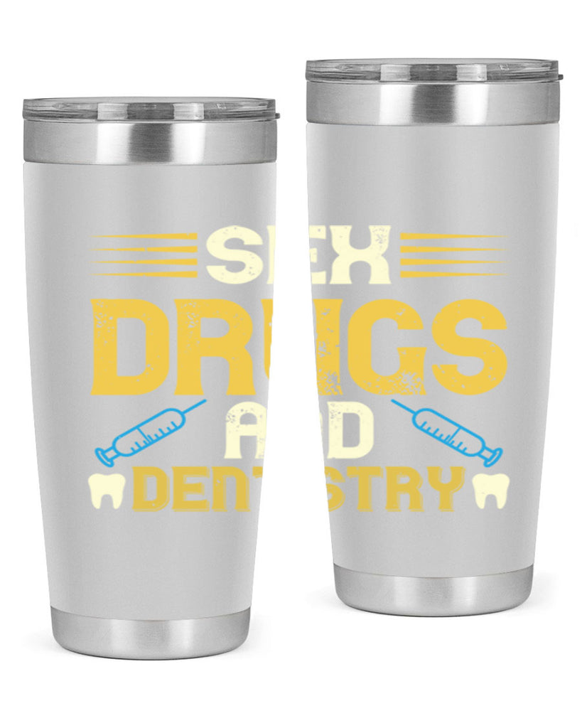 Sex drugs and dentistry Style 22#- dentist- tumbler