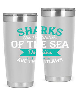 Sharks are the criminals of the sea Dolphins are the outlaws Style 34#- shark  fish- Tumbler