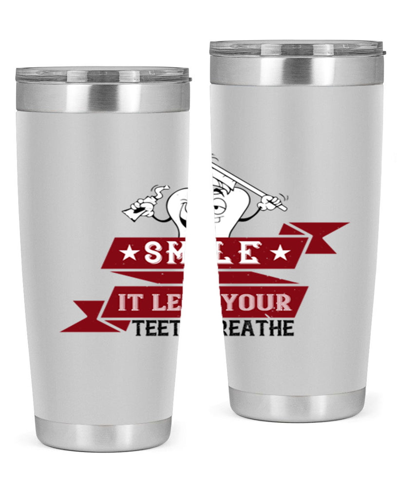 Smile it lets your teeth breathe Style 21#- dentist- tumbler