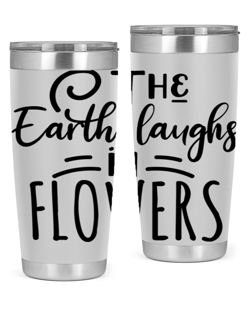 The EARTH LAUGHS in FLOWERS 546#- spring- Tumbler