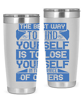 The best way to find yourself is to lose yourself in the service of others Style 25#- volunteer- Tumbler