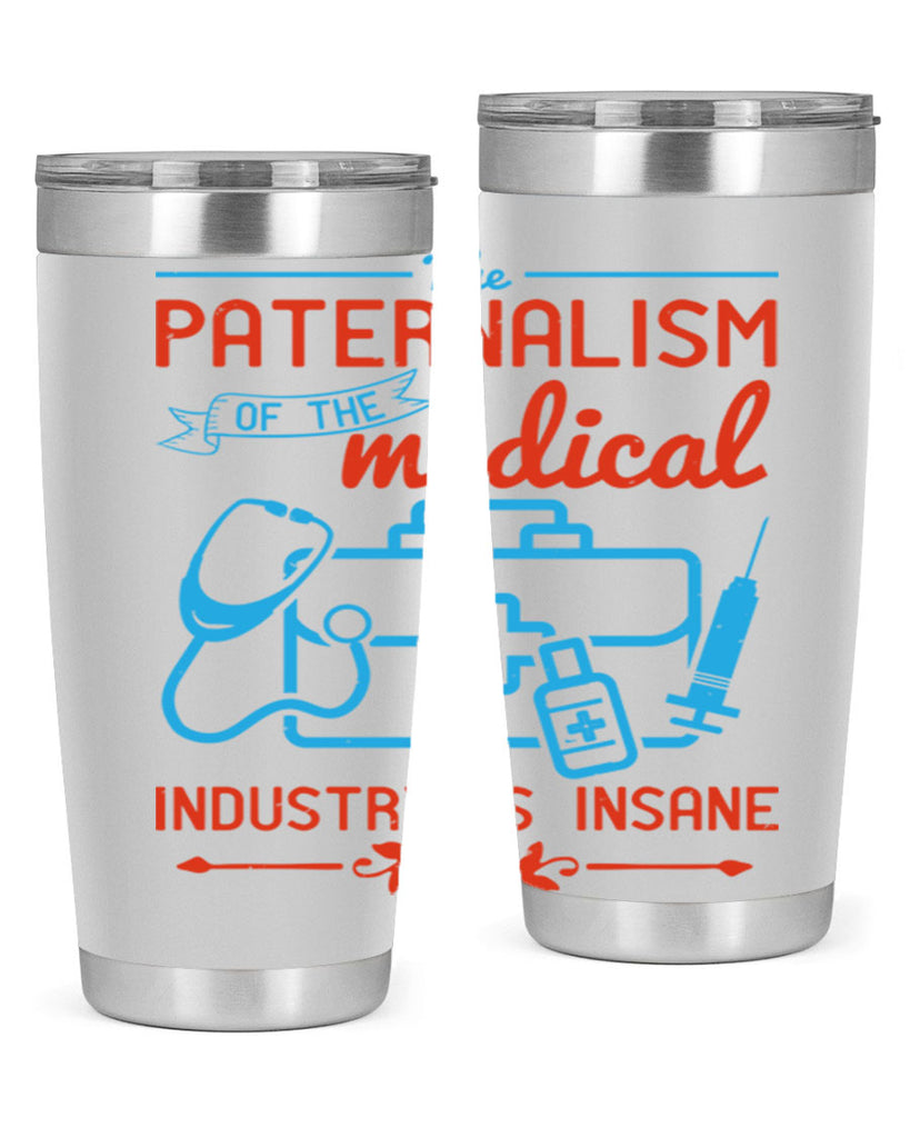 The paternalism of the medical industry is insane Style 20#- medical- tumbler