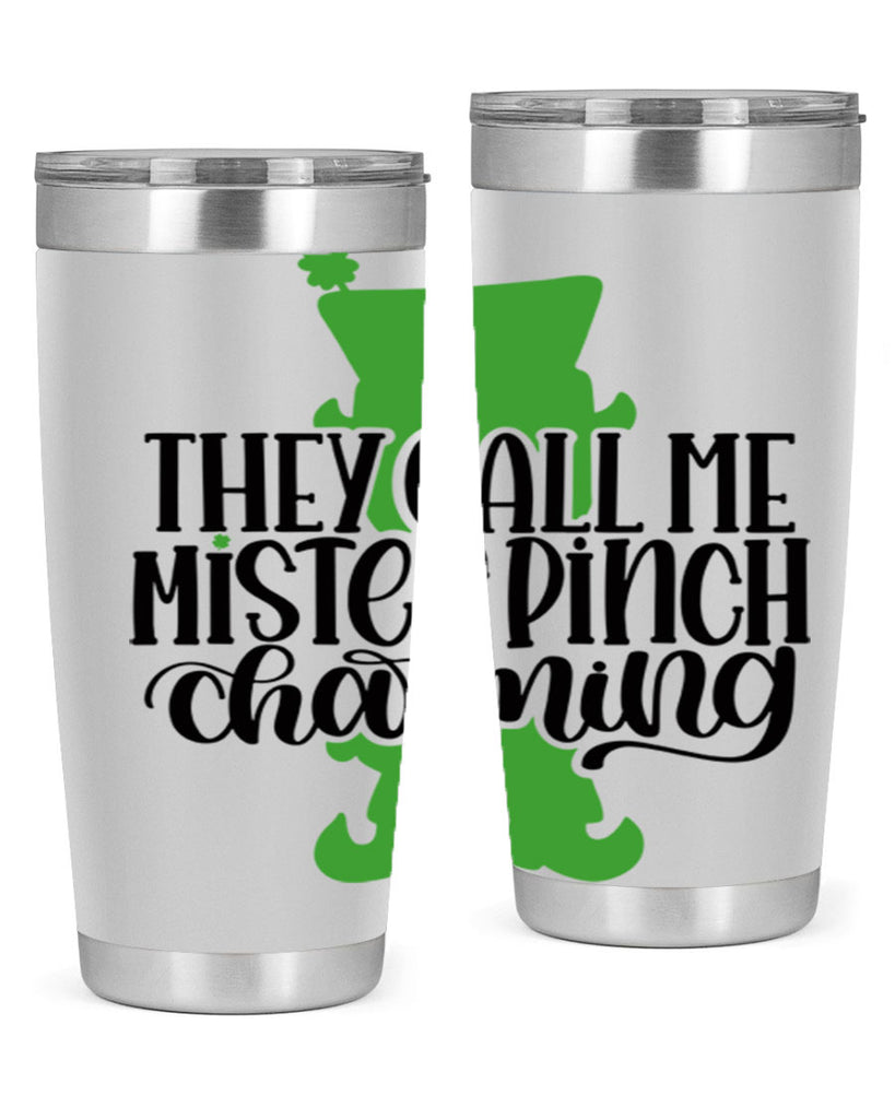 They Call Me Mister Pinch Charming Style 24#- St Patricks Day- Tumbler