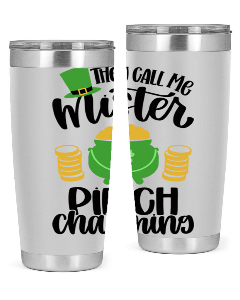 They Call Me Mister Pinch Charming Style 25#- St Patricks Day- Tumbler