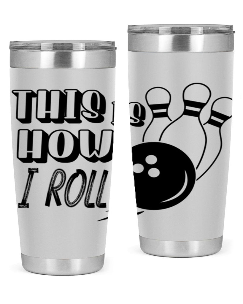 This is how I roll 141#- bowlig- Tumbler