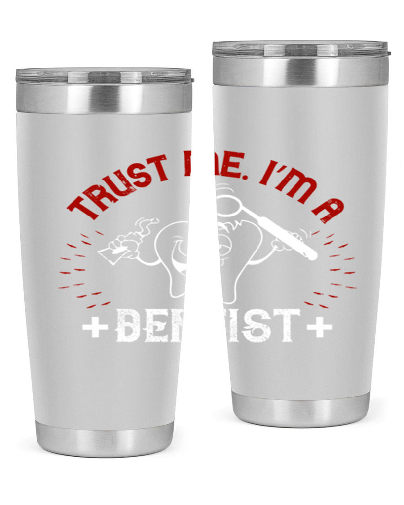 Trust me im dentist Style 10#- dentist- tumbler