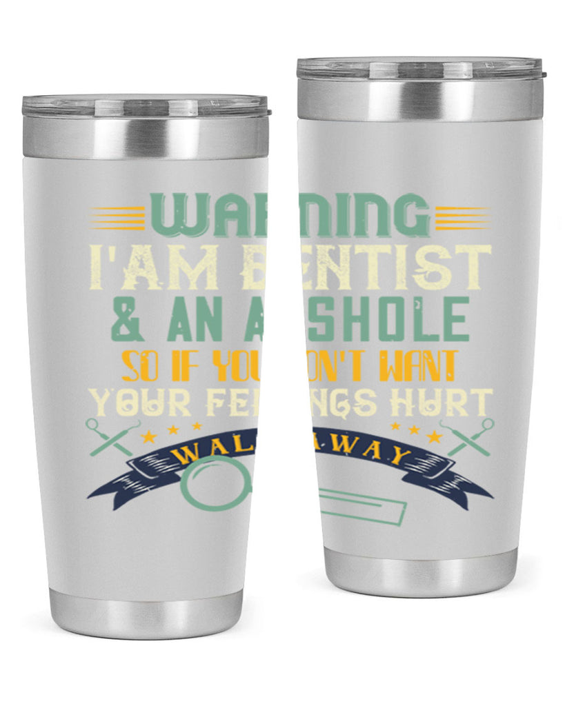 Warning im dentist an asshole Style 9#- dentist- tumbler