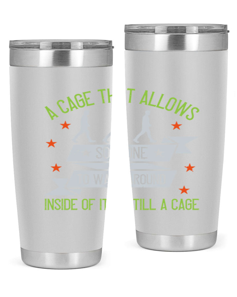a cage that allows someone to walk around inside of it is still a cage 99#- walking- Tumbler
