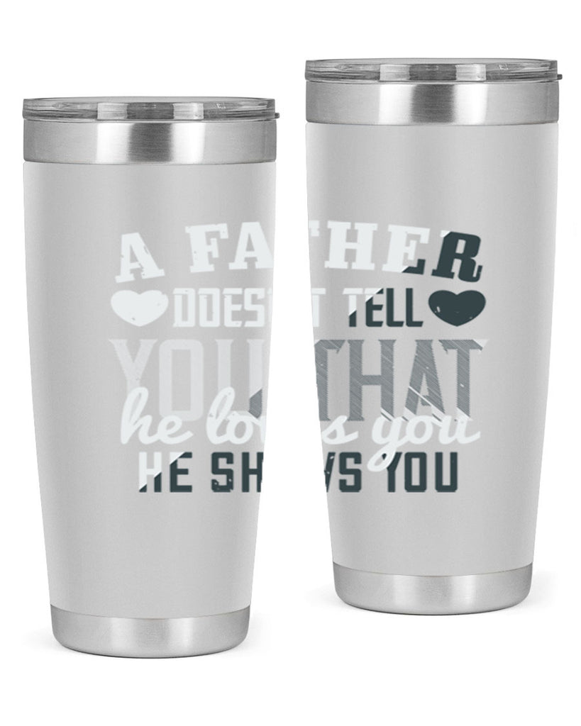 a father doesn’t tell you 201#- fathers day- Tumbler