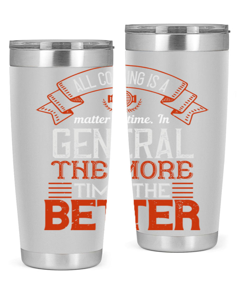 all cooking is a matter of time in general the more time the better 39#- cooking- Tumbler