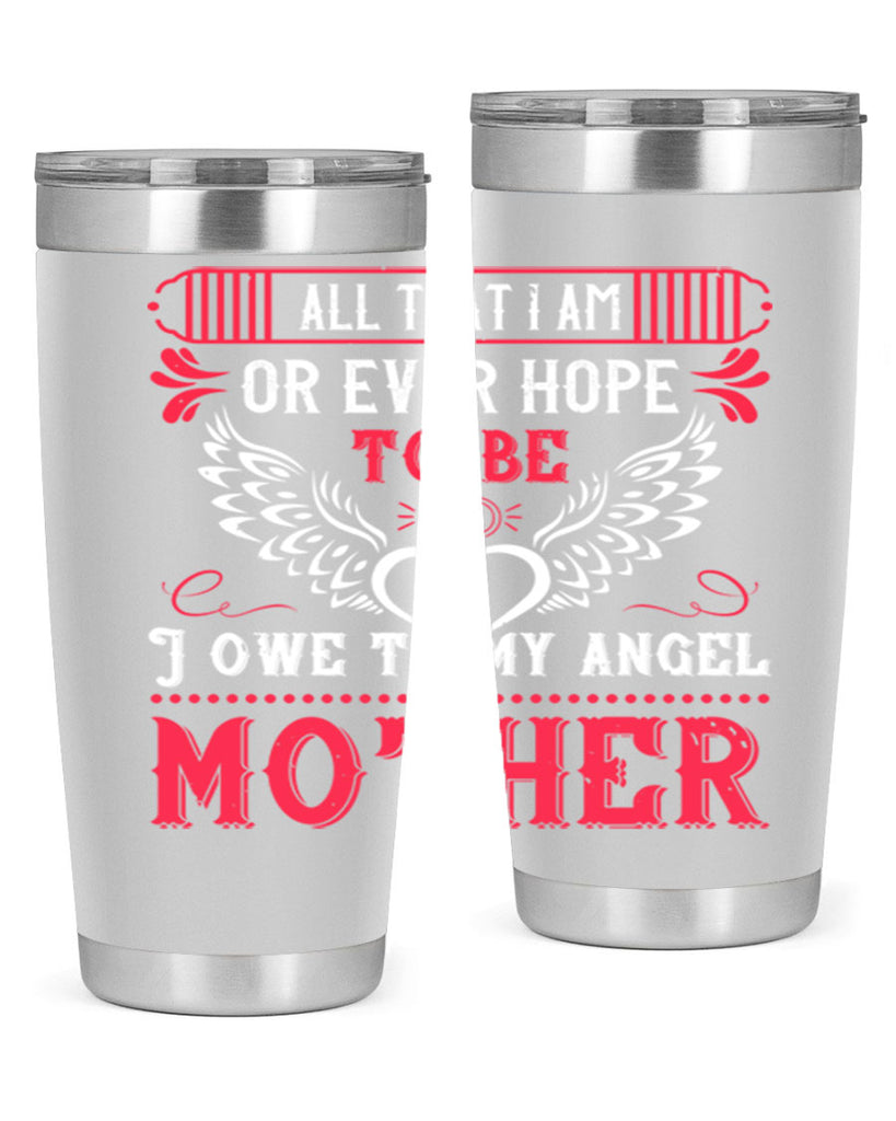 all that i am or 94#- mothers day- Tumbler
