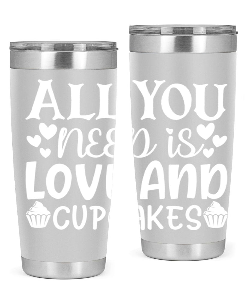 all you need is love and cupcakes 61#- kitchen- Tumbler