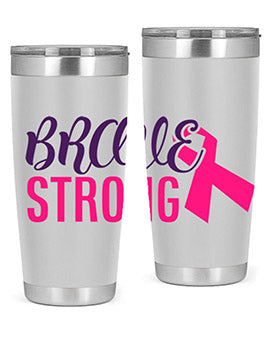 brave strong Style 15#- breast cancer- Tumbler