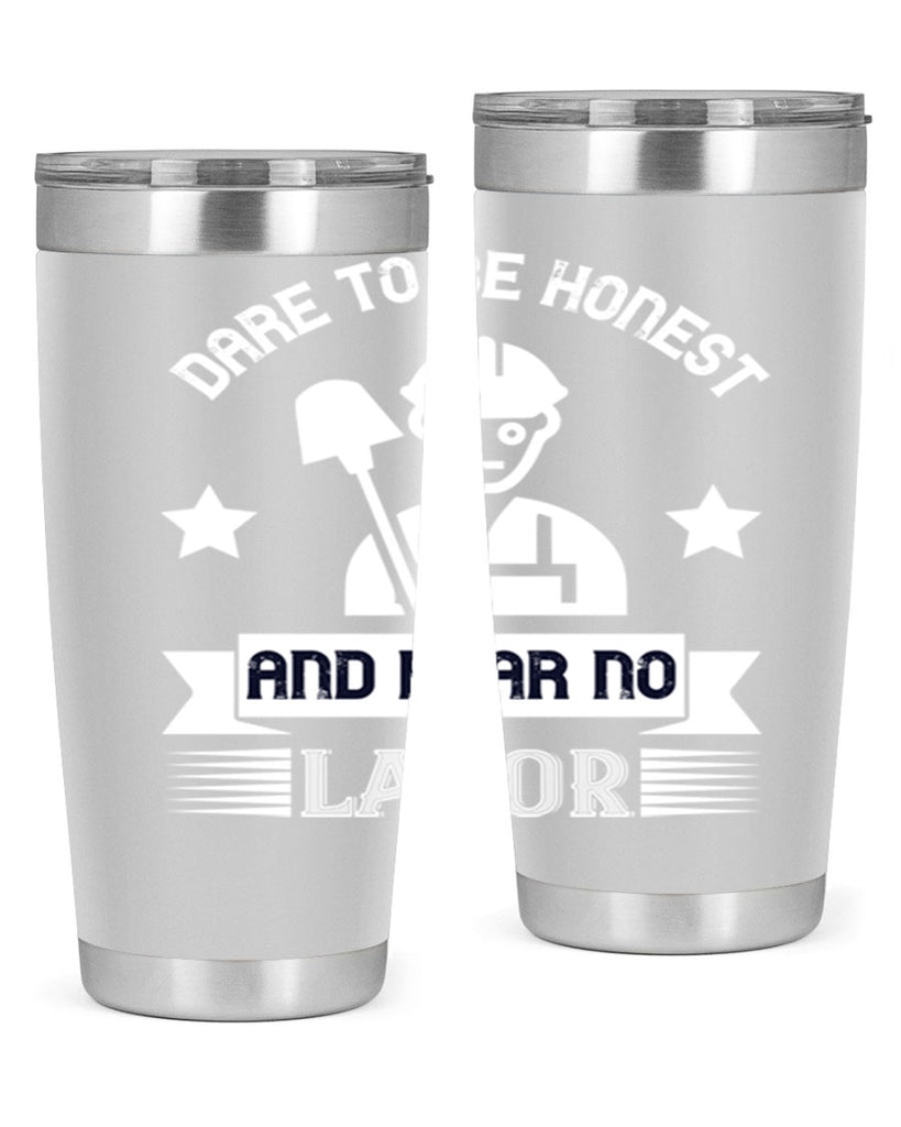 dare to be honest and fear no labor 44#- labor day- Tumbler