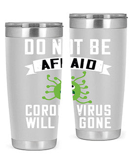do not be afraid corona virus will be gone Style 56#- corona virus- Tumbler