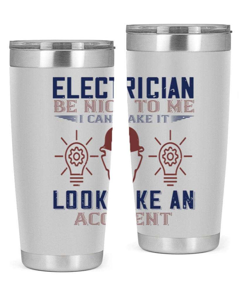 electrician nice to me i can make it look like an accident Style 68#- engineer- tumbler