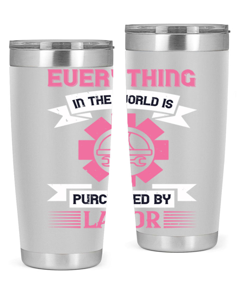 everything in the world is purchased by labor 43#- labor day- Tumbler