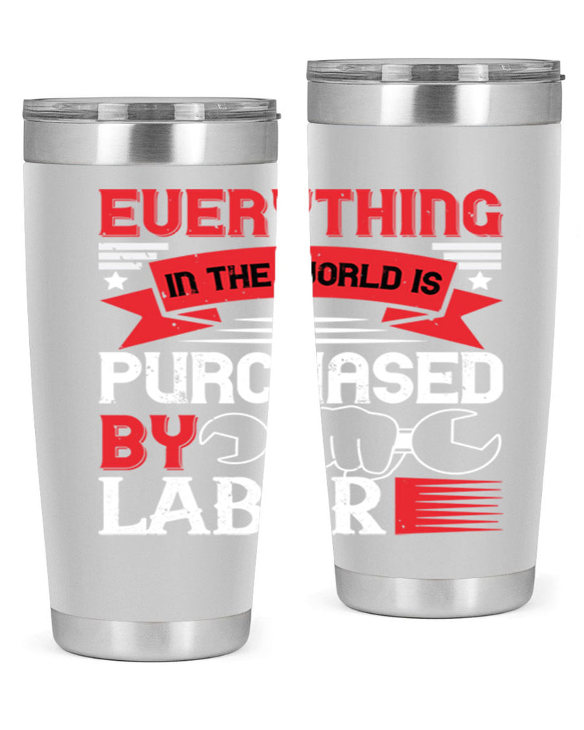 everything in the world is purchased by labor 50#- labor day- Tumbler