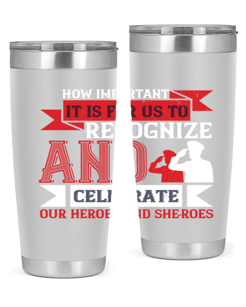 how important it is for us to recognize and celebrate our heroes and sheroes 60#- Veterns Day- Tumbler