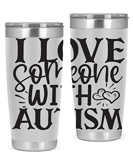 i love someone with autism Style 22#- autism- Tumbler