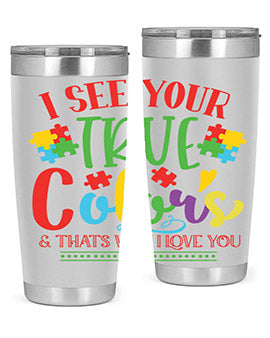 i see your true colors thats why i love you Style 24#- autism- Tumbler