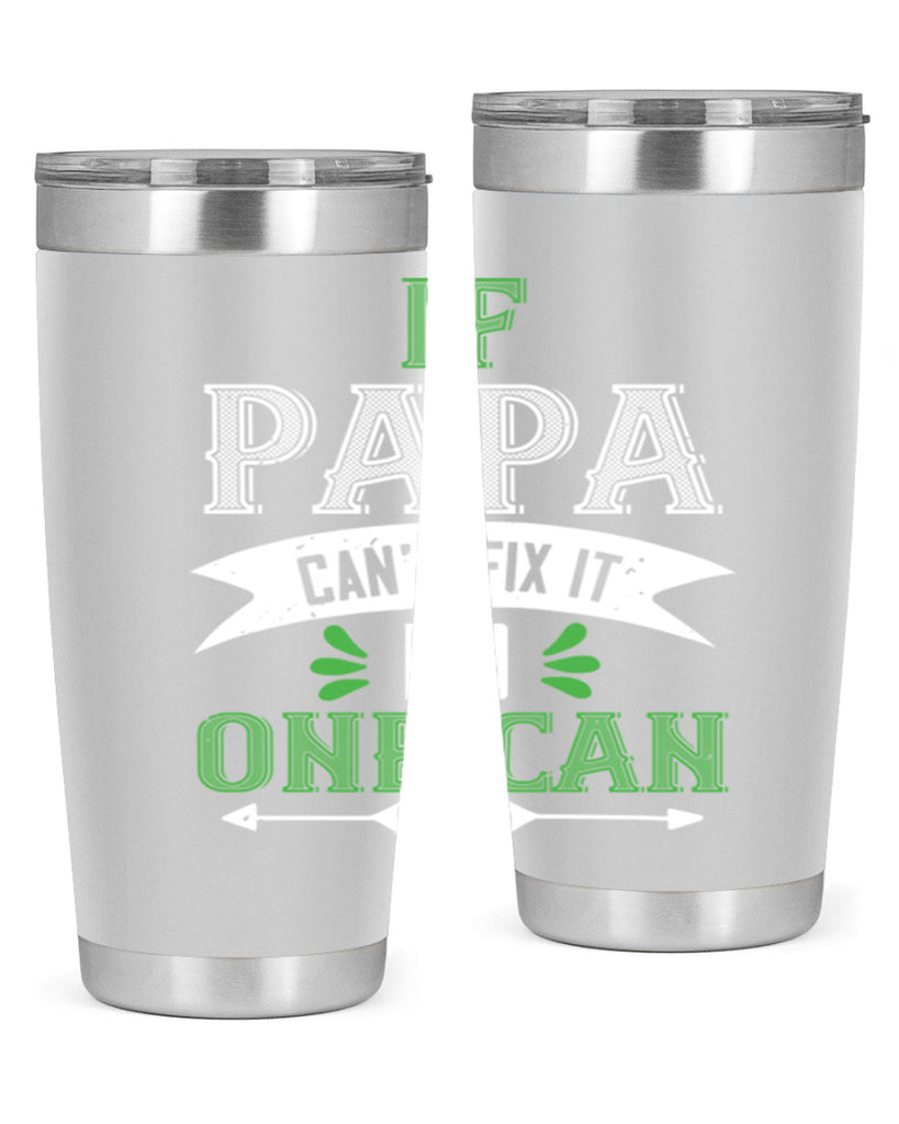 if papa cant fix it 31#- grandpa - papa- Tumbler