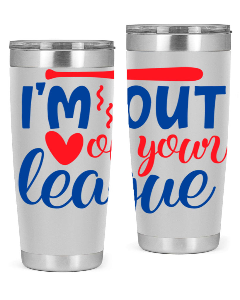 im out of your league 2070#- baseball- Tumbler