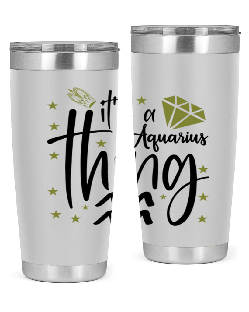 its a Aquarius thing 263#- zodiac- Tumbler