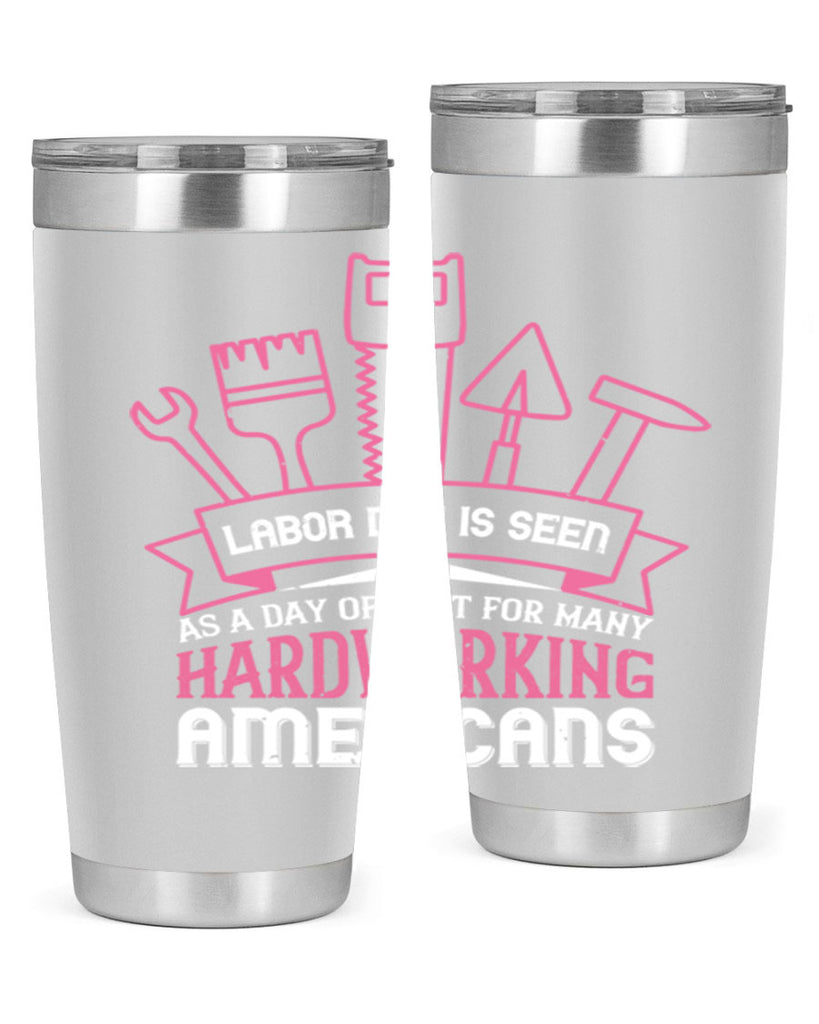 labor day is seen as a day of rest for many hardworking americans 32#- labor day- Tumbler