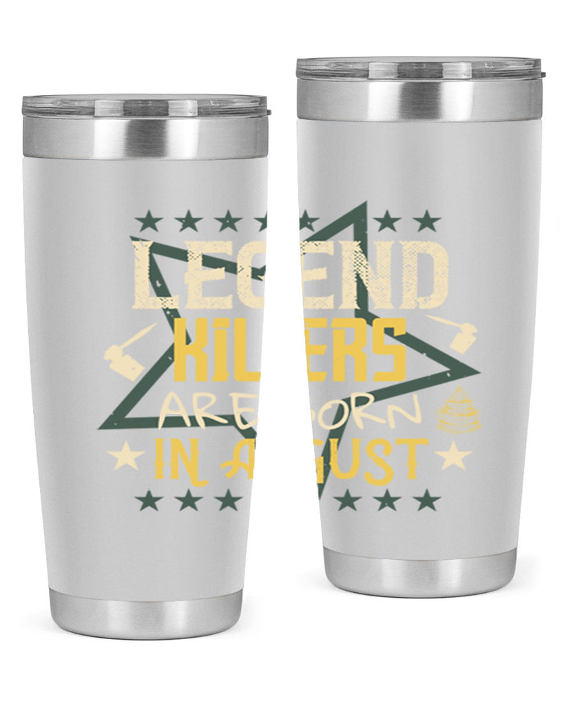legend killers are born in august Style 64#- birthday- tumbler