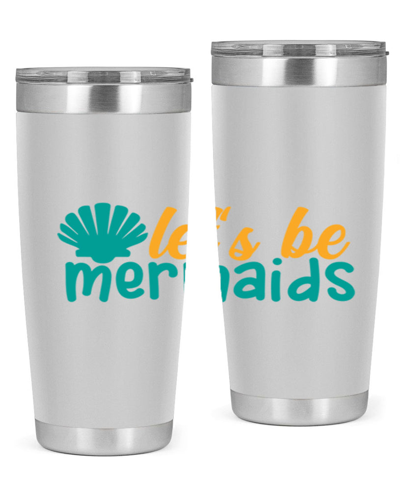 lets be mermaids Style 93#- summer- Tumbler