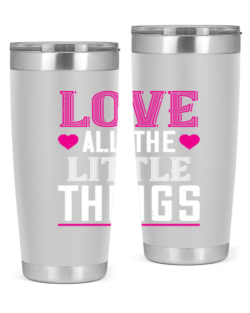 love all the little thing 46#- valentines day- Tumbler
